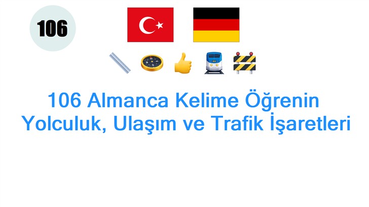 106 Almanca Kelime Öğrenin: Yolculuk, Ulaşım ve Trafik İşaretleri